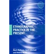 Ethnographic Practice in the Present,9781845456160 Ethnographic Practice in the Present,9781845456160