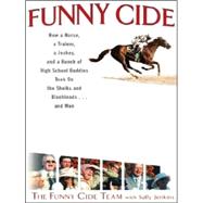 Funny Cide : How a Horse, a Trainer, a Jockey, and a Bunch of High School Buddies Took on the Sheiks and Blue Bloods ... and Won,9780786266166 Funny Cide : How a Horse, a Trainer, a Jockey, and a Bunch of High School Buddies Took on the Sheiks and Blue Bloods ... and Won,9780786266166