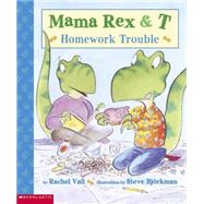 Mama Rex & T Homework Trouble,9780439426169 Mama Rex & T Homework Trouble,9780439426169
