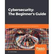 Cybersecurity: The Beginner's Guide,9781789616194 Cybersecurity: The Beginner's Guide,9781789616194