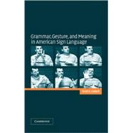 Grammar, Gesture, and Meaning in American Sign Language,9780521816205 Grammar, Gesture, and Meaning in American Sign Language,9780521816205