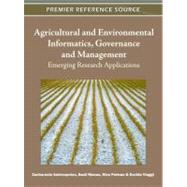 Agricultural and Environmental Informatics, Governence and Management: Emerging Research Applications,9781609606213 Agricultural and Environmental Informatics, Governence and Management: Emerging Research Applications,9781609606213