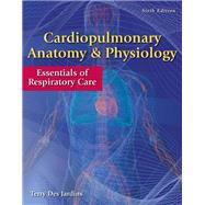Cardiopulmonary Anatomy & Physiology: Essentials of Respiratory Care,9780357236215 Cardiopulmonary Anatomy & Physiology: Essentials of Respiratory Care,9780357236215
