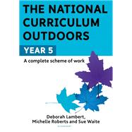 The National Curriculum Outdoors: Year 5,9781472976215 The National Curriculum Outdoors: Year 5,9781472976215
