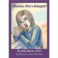 Momma, Who's Babygod?,9781502806222 Momma, Who's Babygod?,9781502806222