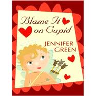 Blame It On Cupid,9781597226226 Blame It On Cupid,9781597226226
