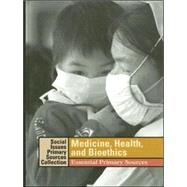Medicine, Health, and Bioethics: Essential Primary Sources,9781414406237 Medicine, Health, and Bioethics: Essential Primary Sources,9781414406237