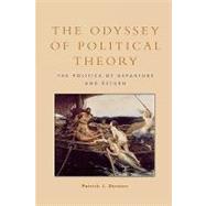 The Odyssey of Political Theory The Politics of Departure and Return,9780847696239 The Odyssey of Political Theory The Politics of Departure and Return,9780847696239