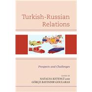 Turkish-Russian Relations Prospects and Challenges,9781793606242 Turkish-Russian Relations Prospects and Challenges,9781793606242