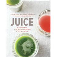 Juice Recipes for Juicing, Cleansing, and Living Well,9781607746270 Juice Recipes for Juicing, Cleansing, and Living Well,9781607746270