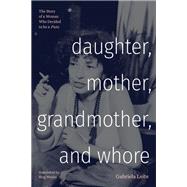 Daughter, Mother, Grandmother, and Whore,9781478026273 Daughter, Mother, Grandmother, and Whore,9781478026273
