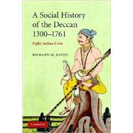 A Social History of the Deccan, 1300–1761: Eight Indian Lives,9780521716277 A Social History of the Deccan, 1300–1761: Eight Indian Lives,9780521716277