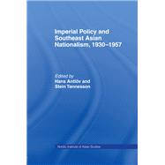 Imperial Policy and Southeast Asian Nationalism,9781315026282 Imperial Policy and Southeast Asian Nationalism,9781315026282