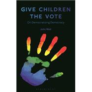 Give Children the Vote,9781350196285 Give Children the Vote,9781350196285