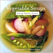 Vegetable Soups from Deborah Madison's Kitchen,9780767916288 Vegetable Soups from Deborah Madison's Kitchen,9780767916288