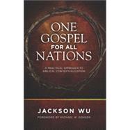 One Gospel for All Nations*: A Practical Approach to Biblical Contextualization,9780878086290 One Gospel for All Nations*: A Practical Approach to Biblical Contextualization,9780878086290