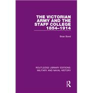 The Victorian Army and the Staff College 1854-1914,9780413276308 The Victorian Army and the Staff College 1854-1914,9780413276308