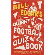 Bill Edgar's Quirky Football Quiz Book,9781472146311 Bill Edgar's Quirky Football Quiz Book,9781472146311