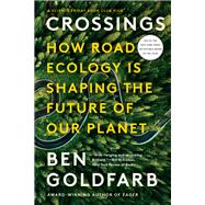 Crossings How Road Ecology Is Shaping the Future of Our Planet,9781324086314 Crossings How Road Ecology Is Shaping the Future of Our Planet,9781324086314