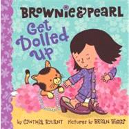 Brownie & Pearl Get Dolled Up,9781416986317 Brownie & Pearl Get Dolled Up,9781416986317