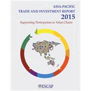 Asia-Pacific Trade and Investment Report 2015,9789210576321 Asia-Pacific Trade and Investment Report 2015,9789210576321