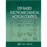 Dsp-based Electromechanical Motion Control,9780203486337 Dsp-based Electromechanical Motion Control,9780203486337