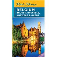 Rick Steves Belgium: Bruges, Brussels, Antwerp & Ghent,9781641716338 Rick Steves Belgium: Bruges, Brussels, Antwerp & Ghent,9781641716338