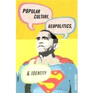 Popular Culture, Geopolitics, and Identity,9780742556348 Popular Culture, Geopolitics, and Identity,9780742556348