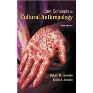 Core Concepts in Cultural Anthropology,9780077426354 Core Concepts in Cultural Anthropology,9780077426354