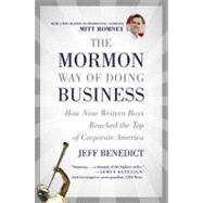Mormon Way of Doing Business : How Eight Western Boys Reached the Top of Corporate America,9780446696357 Mormon Way of Doing Business : How Eight Western Boys Reached the Top of Corporate America,9780446696357