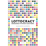 Lottocracy Democracy Without Elections,9780198856368 Lottocracy Democracy Without Elections,9780198856368