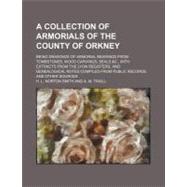 A Collection of Armorials of the County of Orkney,9781154586374 A Collection of Armorials of the County of Orkney,9781154586374