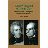 Andrew Jackson vs. Henry Clay,9781319296384 Andrew Jackson vs. Henry Clay,9781319296384