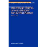 Analysis and Control of Age-Dependent Population Dynamics,9780792366393 Analysis and Control of Age-Dependent Population Dynamics,9780792366393