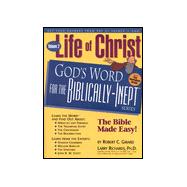 Life of Christ: God's Word for the Biblically-Inept,9781892016393 Life of Christ: God's Word for the Biblically-Inept,9781892016393