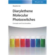 Diarylethene Molecular Photoswitches Concepts and Functionalities,9783527346400 Diarylethene Molecular Photoswitches Concepts and Functionalities,9783527346400
