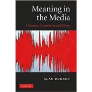 Meaning in the Media: Discourse, Controversy and Debate,9780521136402 Meaning in the Media: Discourse, Controversy and Debate,9780521136402