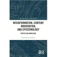 Misinformation, Content Moderation, and Epistemology,9781040086407 Misinformation, Content Moderation, and Epistemology,9781040086407