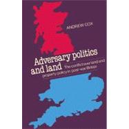 Adversary Politics and Land: The Conflict Over Land and Property Policy in Post-War Britain,9780521526418 Adversary Politics and Land: The Conflict Over Land and Property Policy in Post-War Britain,9780521526418