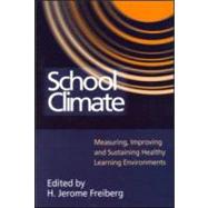 School Climate: Measuring, Improving and Sustaining Healthy Learning Environments,9780750706421 School Climate: Measuring, Improving and Sustaining Healthy Learning Environments,9780750706421