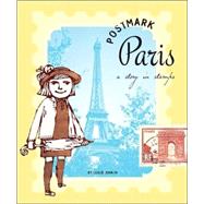Postmark Paris A Story in Stamps,9780811846424 Postmark Paris A Story in Stamps,9780811846424