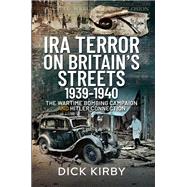 IRA Terror on Britain’s Streets 1939–1940,9781526786425 IRA Terror on Britain’s Streets 1939–1940,9781526786425