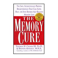 Memory Cure : The Safe, Scientifically Proven Breakthrough That Can Slow, Halt, or Even Reverse Age-Related Memory Loss,9780671026431 Memory Cure : The Safe, Scientifically Proven Breakthrough That Can Slow, Halt, or Even Reverse Age-Related Memory Loss,9780671026431