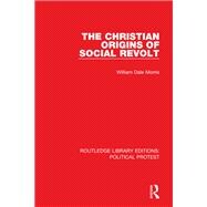 The Christian Origins of Social Revolt,9781032036434 The Christian Origins of Social Revolt,9781032036434