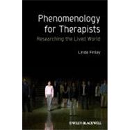 Phenomenology for Therapists Researching the Lived World,9780470666456 Phenomenology for Therapists Researching the Lived World,9780470666456