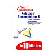 Sams Teach Yourself Netscape Communicator 5 in 10 Minutes,9780672316456 Sams Teach Yourself Netscape Communicator 5 in 10 Minutes,9780672316456