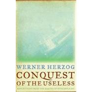 Conquest of the Useless : Reflections from the Making of Fitzcarraldo,9780062016461 Conquest of the Useless : Reflections from the Making of Fitzcarraldo,9780062016461