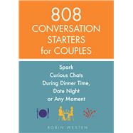 808 Conversation Starters for Couples Spark Curious Chats During Dinner Time, Date Night or Any Moment,9781612436470 808 Conversation Starters for Couples Spark Curious Chats During Dinner Time, Date Night or Any Moment,9781612436470