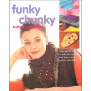 Funky Chunky Knitted Accessories,9781564776471 Funky Chunky Knitted Accessories,9781564776471