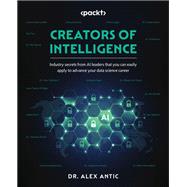 Creators of Intelligence,9781804616482 Creators of Intelligence,9781804616482